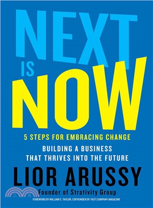 Next Is Now ─ 5 Steps for Embracing Change - Building a Business That Thrives into the Future