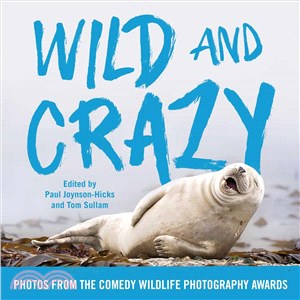 Wild and crazy :photos from the Comedy Wildlife Photography Awards /