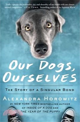 Our Dogs, Ourselves ― The Story of a Singular Bond