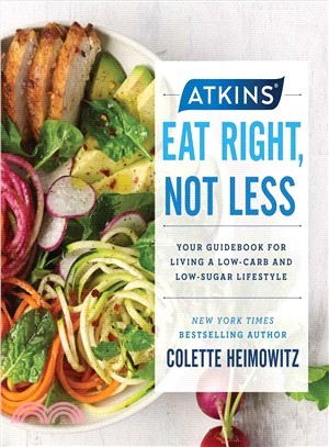 Atkins: eat right, not less :your guidebook for living a low-carb and low-sugar lifestyle /