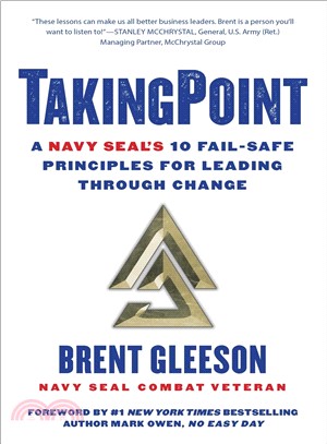 TakingPoint :a Navy SEAL's 10 fail-safe principles for leading through change /