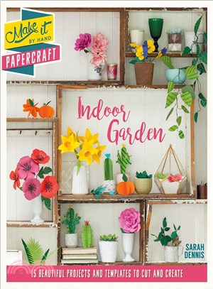 Indoor Garden ─ 15 Beautiful Projects and Templates to Cut and Create