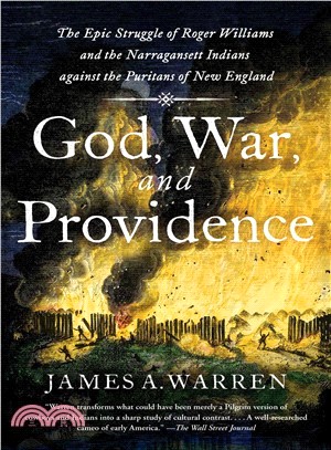 God, War, and Providence ― The Epic Struggle of Roger Williams and the Narragansett Indians Against the Puritans of New England