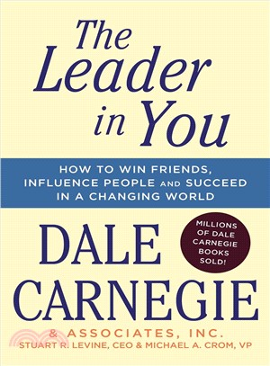 The Leader in You ─ How to Win Friends, Influence People & Succeed in a Changing World