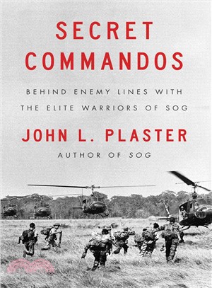 Secret Commandos :Behind Enemy Lines with the Elite Warriors of Sog (Reissue) /