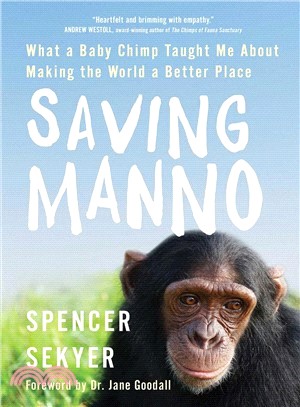 Saving Manno ― What a Baby Chimp Taught Me About Making the World a Better Place