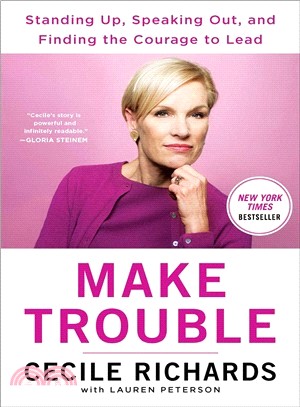 Make trouble :standing up, speaking out, and finding the courage to lead /