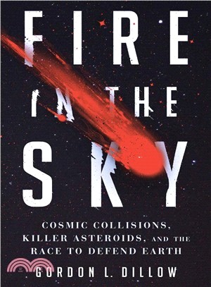 Fire in the Sky ― Cosmic Collisions, Killer Asteroids, and the Race to Defend Earth