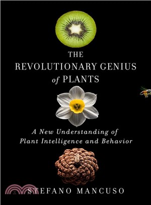 The revolutionary genius of plants :a new understanding of plant intelligence and behavior /