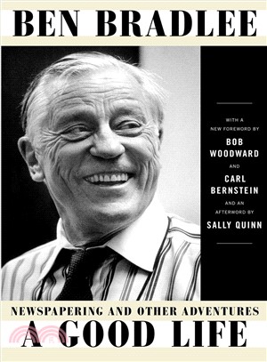 A Good Life :Newspapering and Other Adventures (Reissue) /