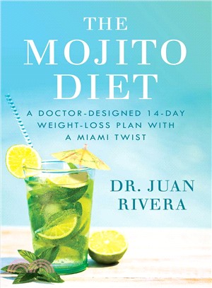 The Mojito Diet ― A Doctor-designed 14-day Weight Loss Plan With a Miami Twist