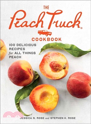 The Peach Truck Cookbook ― 100 Delicious Recipes for All Things Peach
