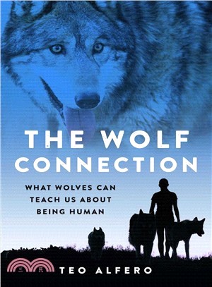 The Wolf Connection ― What Wolves Can Teach Us About Being Human