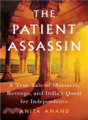 The Patient Assassin ― A True Tale of Massacre, Revenge, and India's Quest for Independence