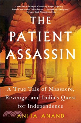 The Patient Assassin ― A True Tale of Massacre, Revenge, and India's Quest for Independence
