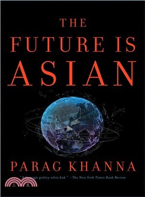 The future is Asian :commerce, conflict, and culture in the 21st century /