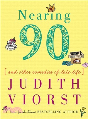Nearing Ninety ― And Other Comedies of Late Life
