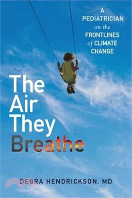 The Air They Breathe: A Pediatrician on the Frontlines of Climate Change