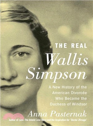 The Real Wallis Simpson ― A New History of the American Divorcee Who Became the Duchess of Windsor