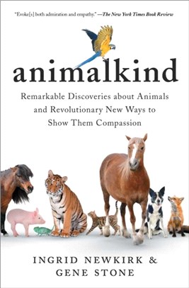 Animalkind：Remarkable Discoveries about Animals and Revolutionary New Ways to Show Them Compassion