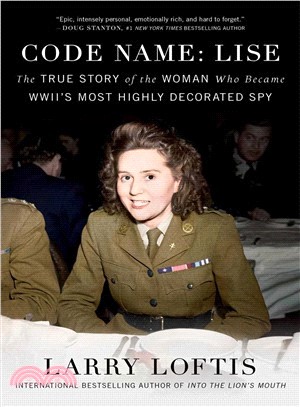 Code name :Lise : the true story of the woman who became WWII's most highly decorated spy /