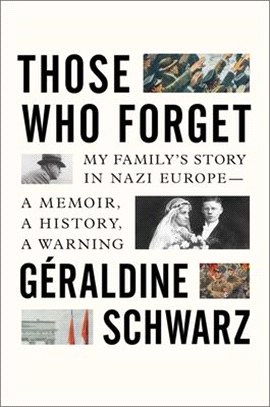 Those Who Forget ― My Family's Story in Nazi Europe--a Memoir, a History, a Warning