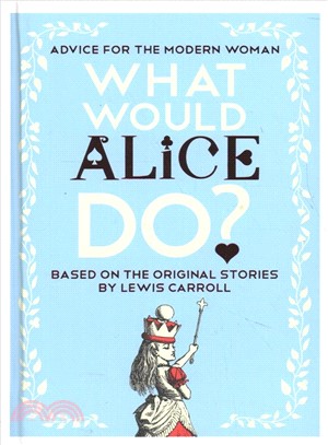 What Would Alice Do? :Advice...