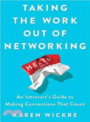 Taking the work out of networking :an introvert's guide to making connections that count /