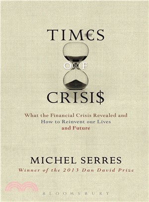 Times of Crisis: What the Financial Crisis Revealed and How to Reinvent our Lives and Future