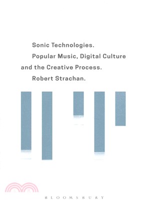 Sonic technologies :popular music, digital culture and the creative process /