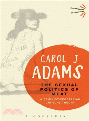 The Sexual Politics of Meat ─ A Feminist-vegetarian Critical Theory