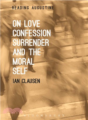 On Love, Confession, Surrender and the Moral Self
