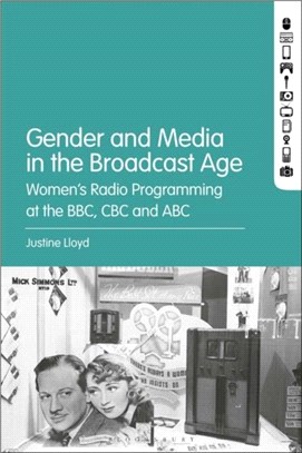 Gender and Media in the Broadcast Age：Women's Radio Programming at the BBC, CBC, and ABC