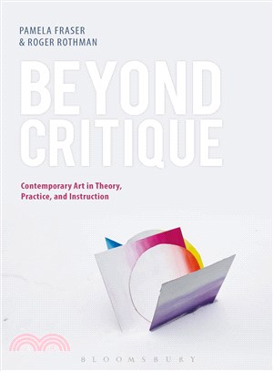 Beyond Critique ─ Contemporary Art in Theory, Practice, and Instruction