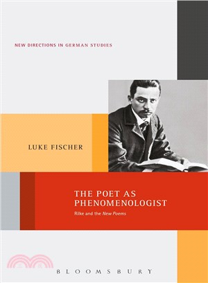 The Poet As Phenomenologist ─ Rilke and the New Poems