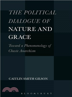 The Political Dialogue of Nature and Grace ― Toward a Phenomenology of Chaste Anarchism