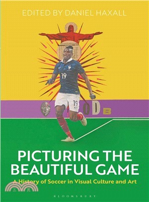 Picturing the Beautiful Game ― A History of Soccer in Visual Culture and Art
