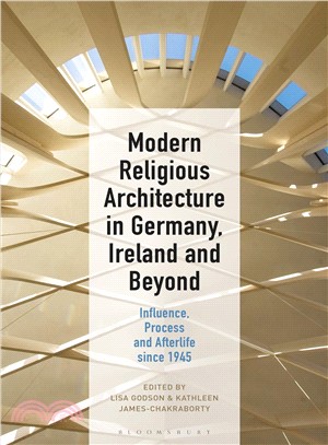 Modern Religious Architecture in Germany, Ireland and Beyond ― Influence, Process and Afterlife Since 1945