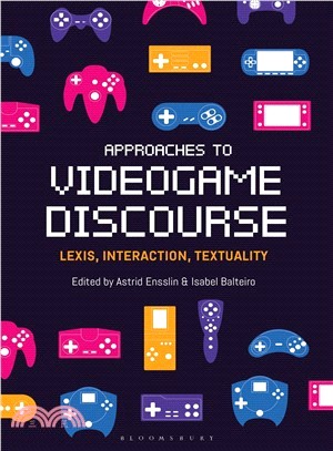 Approaches to Videogame Discourse ― Lexis, Interaction, Textuality