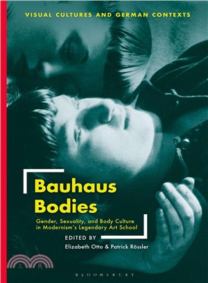 Bauhaus Bodies ― Gender, Sexuality, and Body Culture in Modernism Legendary Art School
