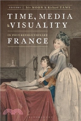 Time, Media, and Visuality in Post-Revolutionary France