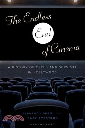 The Endless End of Cinema：A History of Crisis and Survival in Hollywood