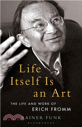 Life itself is an art :the life and work of Erich Fromm /