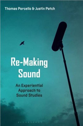 Re-Making Sound：An Experiential Approach to Sound Studies