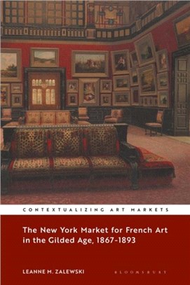 The New York Market for French Art in the Gilded Age, 1867–1893