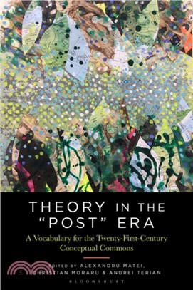Theory in the "Post" Era：A Vocabulary for the 21st-Century Conceptual Commons