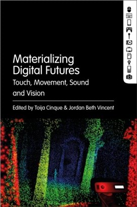Materializing Digital Futures：Touch, Movement, Sound and Vision