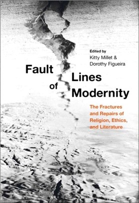 Fault Lines of Modernity：The Fractures and Repairs of Religion, Ethics, and Literature