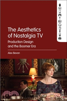 The Aesthetics of Nostalgia TV：Production Design and the Boomer Era