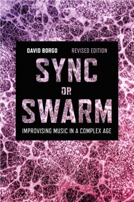 Sync or Swarm, Revised Edition：Improvising Music in a Complex Age